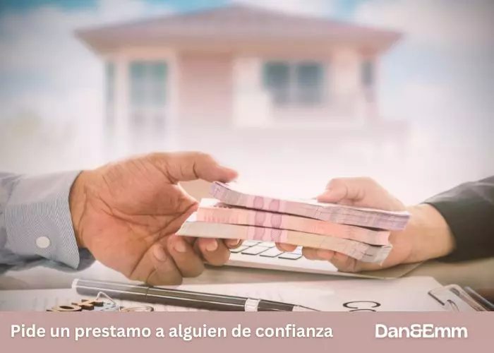 Pide un prestamo a alguien de confianza